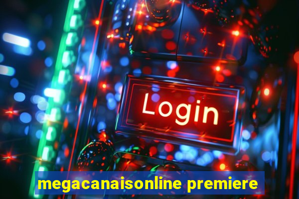 megacanaisonline premiere